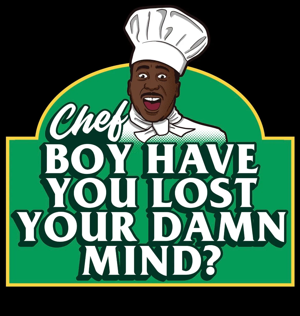 Chef Boy Have You Lost? Women's T-Shirt