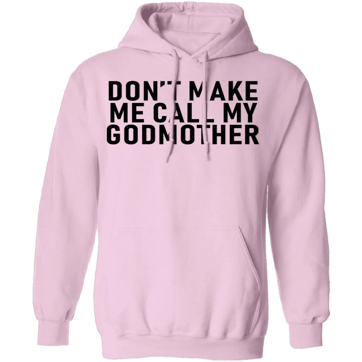 Don't Make Me Call My Godmother T-Shirt