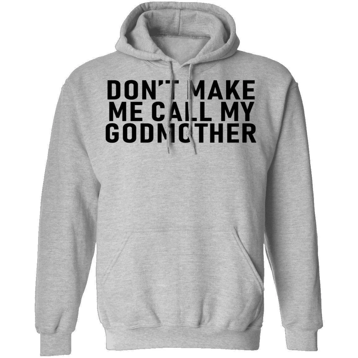 Don't Make Me Call My Godmother T-Shirt