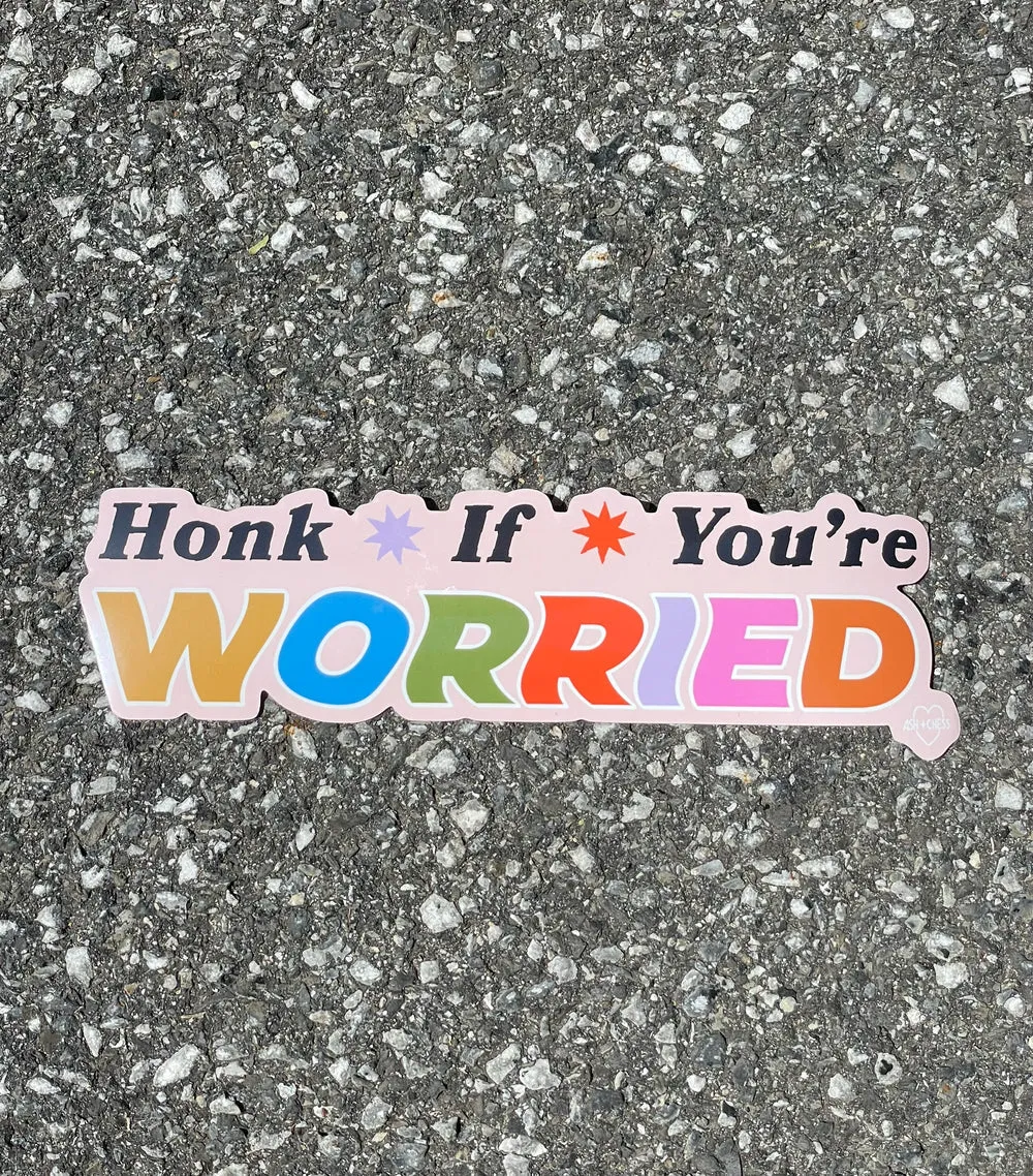 Honk if You're Worried Bumper Sticker